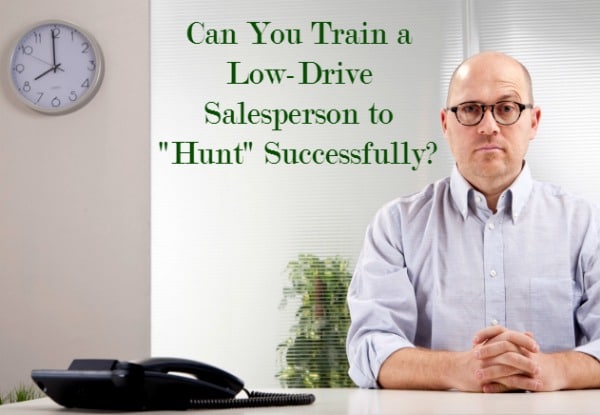 Low Drive Salesperson Can't Hunt